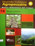 Desarrollo endógeno agropecuario. Nueva biblioteca del campo 14: bosque ecológico; manual práctico ilustrado